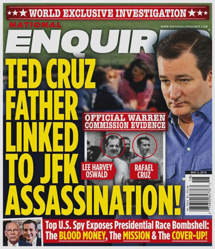 National Enquirer, "Ted Cruz Father Linked to JFK Assassination!"