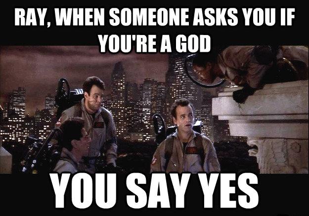 meme-ghostbusters-you-say-yes